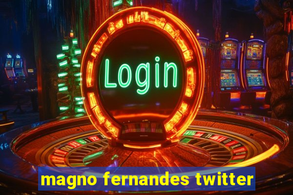 magno fernandes twitter